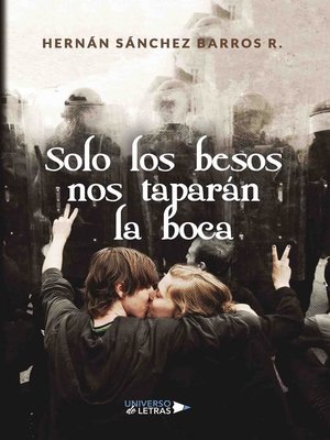 cover image of Solo los besos nos taparan la boca